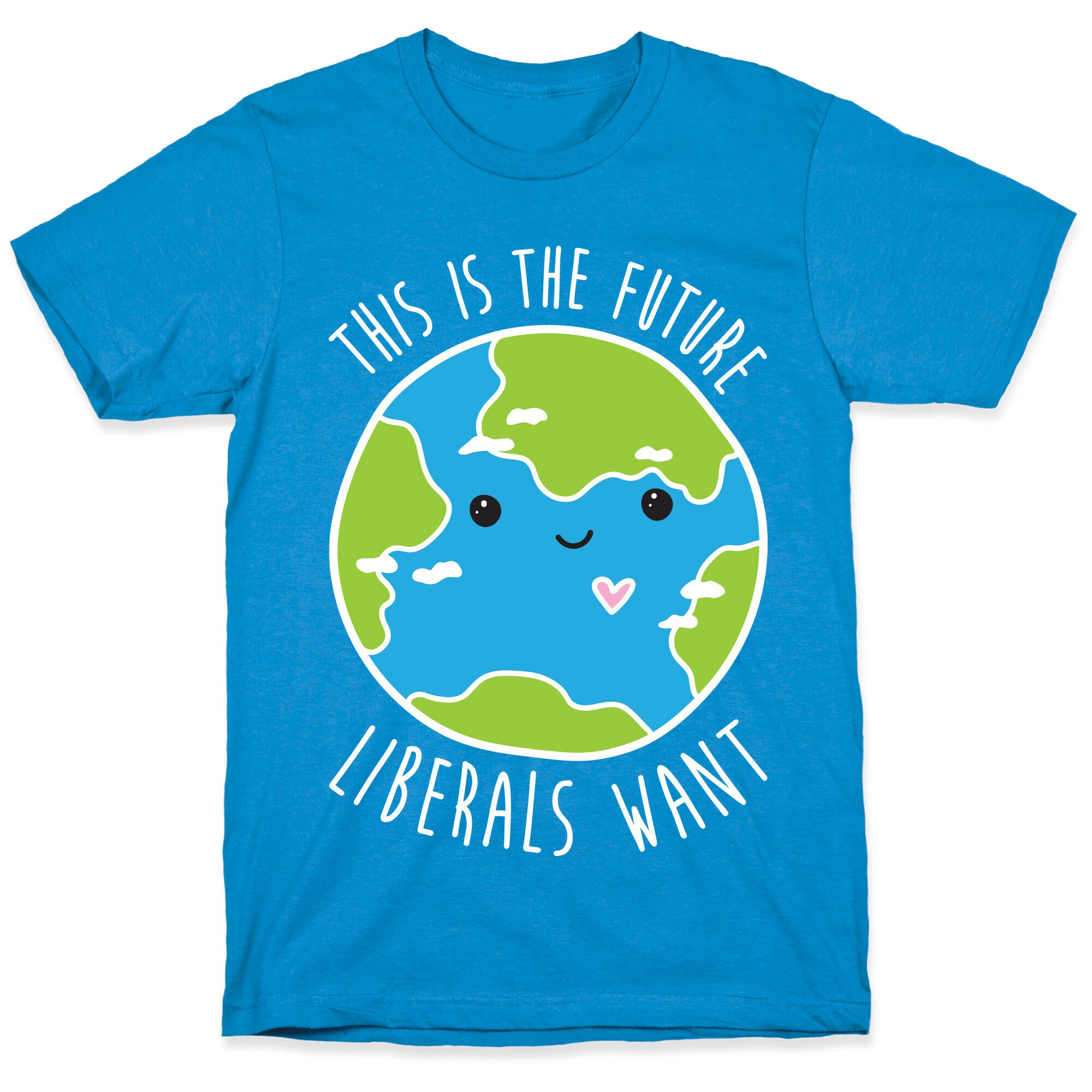 This Is The Future Liberals Want (Earth) T-Shirt